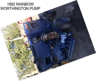 1982 RAINBOW WORTHINGTON PUMP