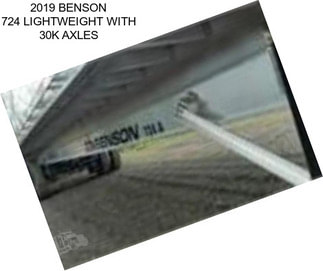 2019 BENSON 724 LIGHTWEIGHT WITH 30K AXLES