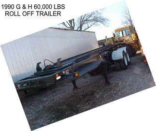 1990 G & H 60,000 LBS ROLL OFF TRAILER