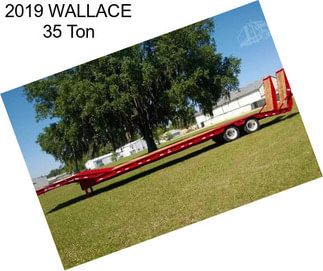 2019 WALLACE 35 Ton