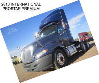 2010 INTERNATIONAL PROSTAR PREMIUM