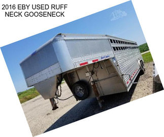 2016 EBY USED RUFF NECK GOOSENECK