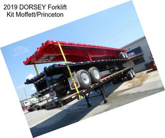 2019 DORSEY Forklift Kit Moffett/Princeton