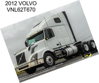 2012 VOLVO VNL62T670