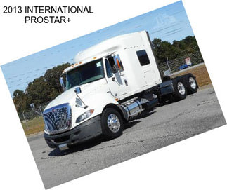 2013 INTERNATIONAL PROSTAR+