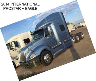 2014 INTERNATIONAL PROSTAR + EAGLE