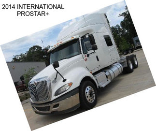 2014 INTERNATIONAL PROSTAR+