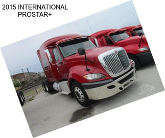 2015 INTERNATIONAL PROSTAR+