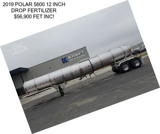 2019 POLAR 5600 12 INCH DROP FERTILIZER $56,900 FET INC!