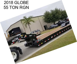 2018 GLOBE 55 TON RGN