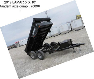 2019 LAMAR 5\' X 10\' tandem axle dump , 7000# .