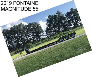 2019 FONTAINE MAGNITUDE 55