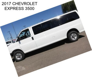 2017 CHEVROLET EXPRESS 3500