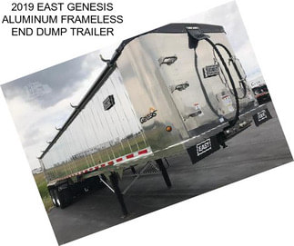 2019 EAST GENESIS ALUMINUM FRAMELESS END DUMP TRAILER