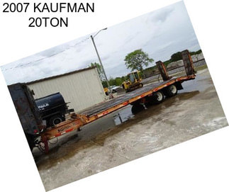 2007 KAUFMAN 20TON