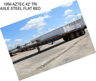 1994 AZTEC 42\' TRI AXLE STEEL FLAT BED