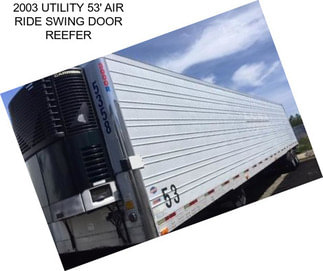 2003 UTILITY 53\' AIR RIDE SWING DOOR REEFER