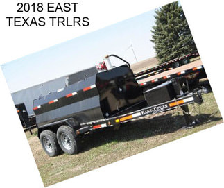 2018 EAST TEXAS TRLRS