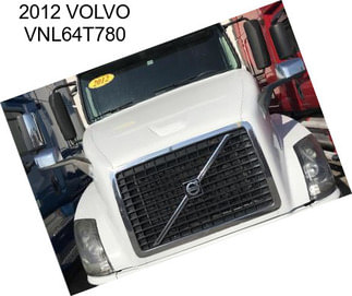 2012 VOLVO VNL64T780