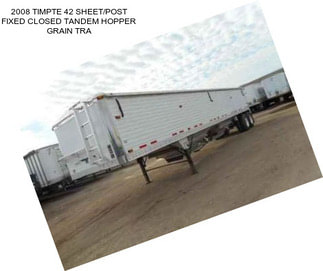 2008 TIMPTE 42 SHEET/POST FIXED CLOSED TANDEM HOPPER GRAIN TRA