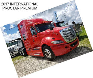 2017 INTERNATIONAL PROSTAR PREMIUM