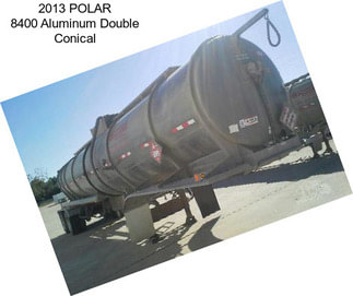 2013 POLAR 8400 Aluminum Double Conical