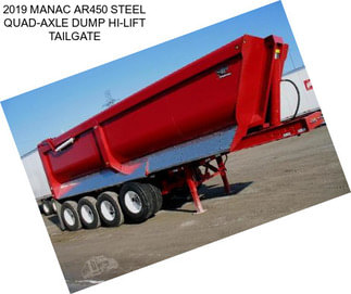 2019 MANAC AR450 STEEL QUAD-AXLE DUMP HI-LIFT TAILGATE