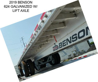 2019 BENSON 624 GALVANIZED W/ LIFT AXLE