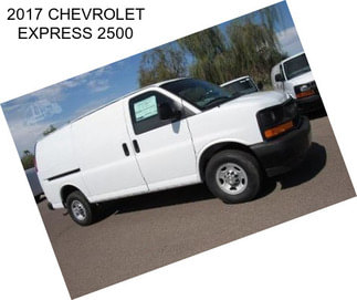 2017 CHEVROLET EXPRESS 2500