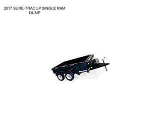 2017 SURE-TRAC LP SINGLE RAM DUMP