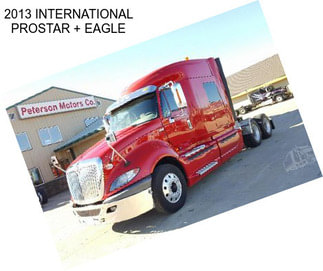 2013 INTERNATIONAL PROSTAR + EAGLE