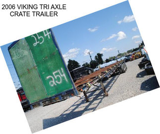 2006 VIKING TRI AXLE CRATE TRAILER