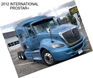 2012 INTERNATIONAL PROSTAR+