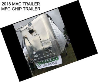 2018 MAC TRAILER MFG CHIP TRAILER