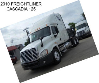 2010 FREIGHTLINER CASCADIA 125