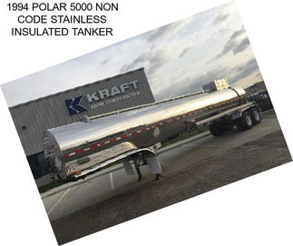 1994 POLAR 5000 NON CODE STAINLESS INSULATED TANKER