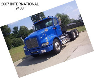 2007 INTERNATIONAL 9400i