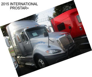 2015 INTERNATIONAL PROSTAR+