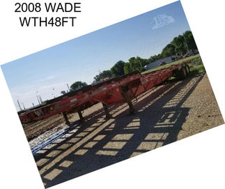 2008 WADE WTH48FT