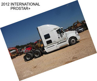 2012 INTERNATIONAL PROSTAR+