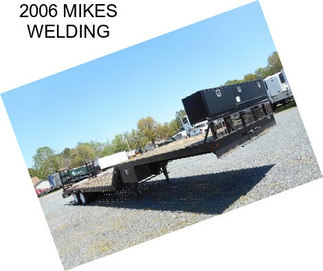 2006 MIKES WELDING