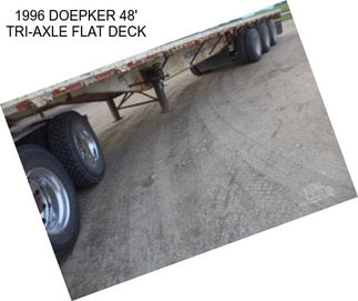 1996 DOEPKER 48\' TRI-AXLE FLAT DECK