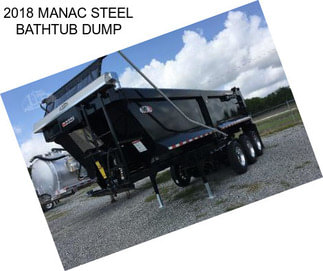 2018 MANAC STEEL BATHTUB DUMP