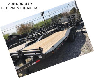 2018 NORSTAR EQUIPMENT TRAILERS