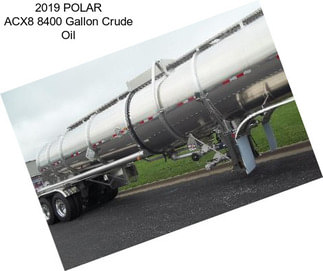 2019 POLAR ACX8 8400 Gallon Crude Oil