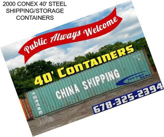 2000 CONEX 40\' STEEL SHIPPING/STORAGE CONTAINERS
