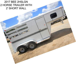 2017 BEE 2HSLGN 2 HORSE TRAILER WITH 2\' SHORT WALL