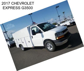 2017 CHEVROLET EXPRESS G3500