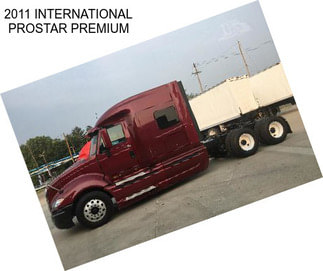 2011 INTERNATIONAL PROSTAR PREMIUM