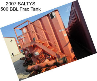2007 SALTYS 500 BBL Frac Tank